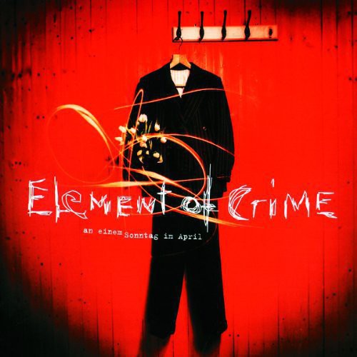 Element of Crime: An Einem Sonntag Im April