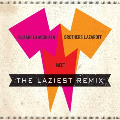 McQueen, Elizabeth: Elizabeth Mcqueen Meet Brothers Lazaroff: The Laziest Remix