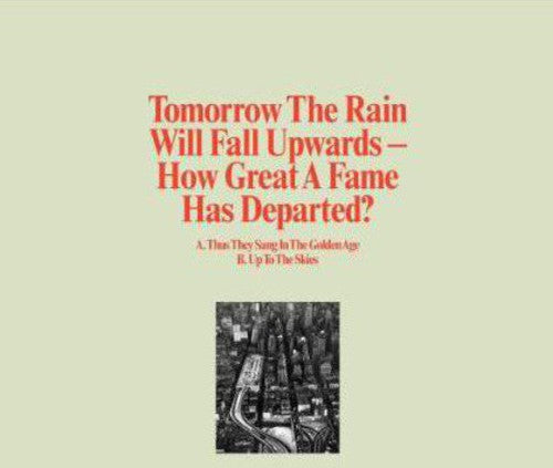 Tomorrow the Rain Will Fall Upwards: How Great a Fame Has Departed