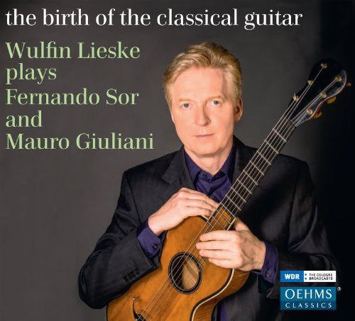 Sor / Wulfin Liske: Birth of Classical Guitar