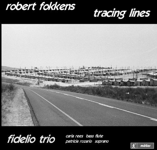 Fokkens / Rozarios / Fidelio Trio: Tracing Lines: Robert Fokkens Chamber Music