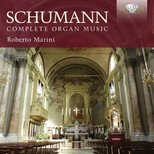 Schumann / Marini: Complete Organ Music