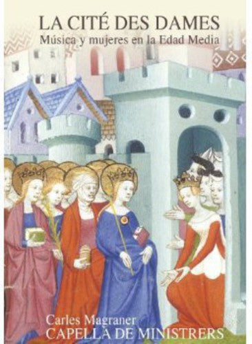 Capella De Ministrers / Magraner: La Cite Des Dames-Women & Music in Middle Ages