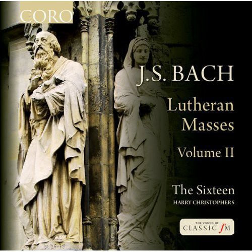 Bach, J.S. / Sixteen / Christophers: Lutheran Masses II