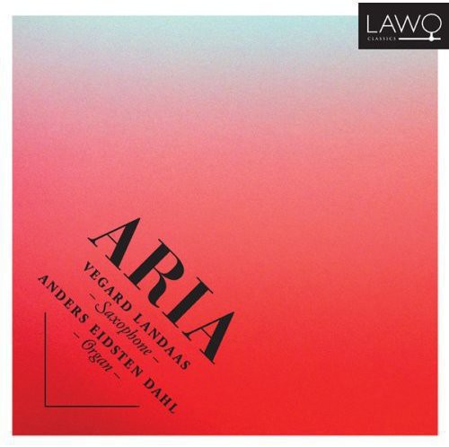 Tveitt / Landass / Dahl: Aria: Music for Saxophone & Organ