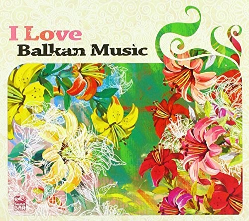 I Love Balkan Music 2 / Various: I Love Balkan Music 2 / Various