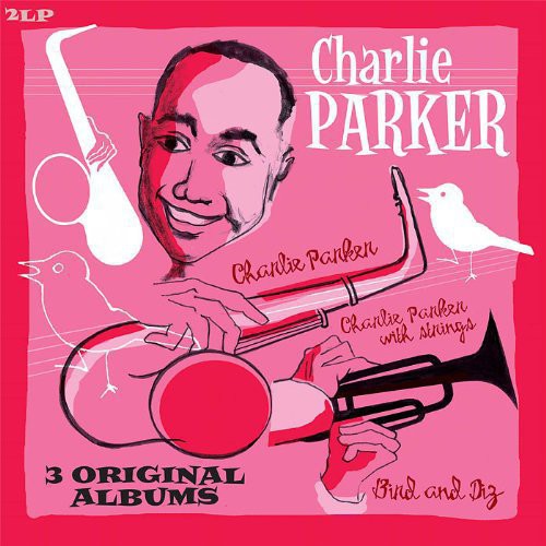 Parker, Charlie: Bird and Diz + Charlie Parker + Charlie Parker Wit