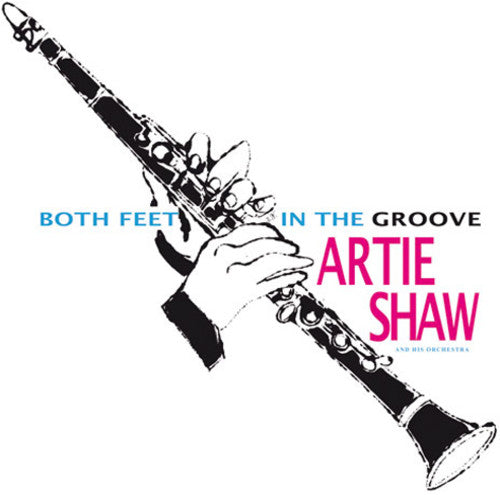 Shaw, Artie: Both Feet in the Groove