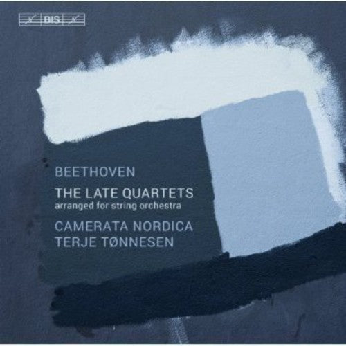 Beethoven / Nordica / Tonnensen: Late String Quartets