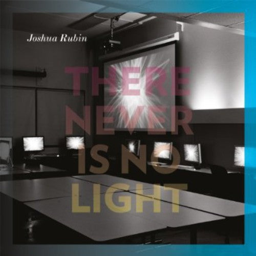 De Leon / Davidovsky / Farrin / Rubin / Smythe: There Never Is No Light