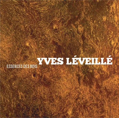 Leveille, Yves: Essences Des Bois