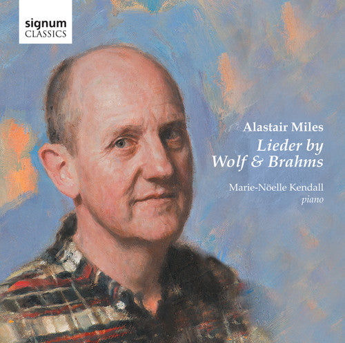 Brahms / Wolf / Miles / Kendall: Lieder By Wolf & Brahms