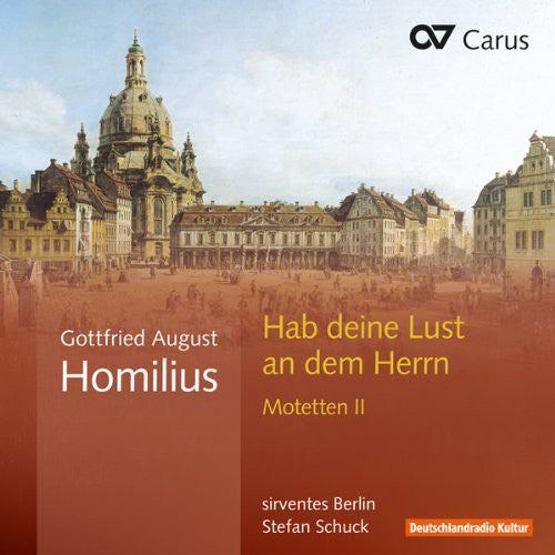 Homilius / Sirventes Berlin / Schuck: Habe Deine Lust An Dem Herrn Motets II