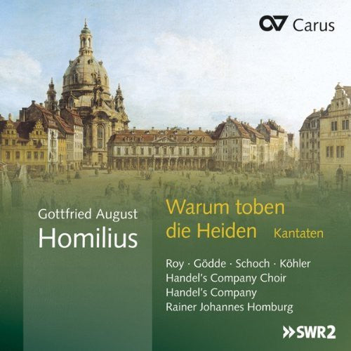 Homilius / Handel's Company Choir / Homburg: Warum Toben Die Heiden Cantatas