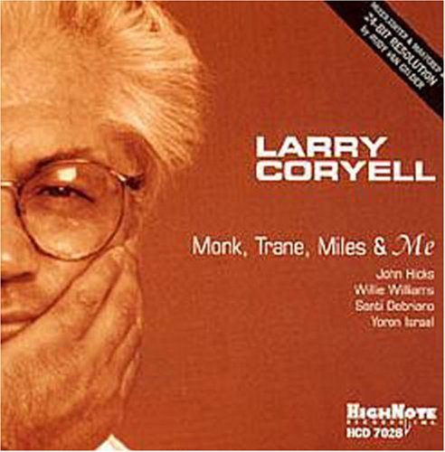 Coryell, Larry: Monk Trane Miles & Me