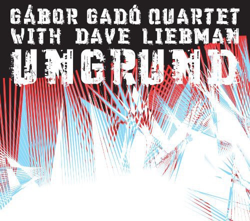 Gado, Gabor / Liebman, Dave: Ungrund