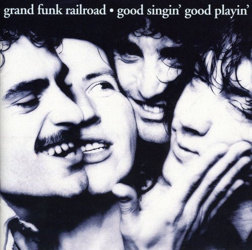 Grand Funk Railroad: Good Singing Good Playin