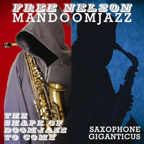 Free Nelson Mandoomjazz: Shape of Doomjazz to Come & Saxophone Giganticus