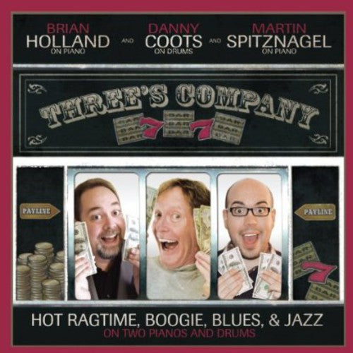 Holland, Brian / Spitznagel, Martin: Three's Company: Hot Ragtime Boogie Blues & Jazz