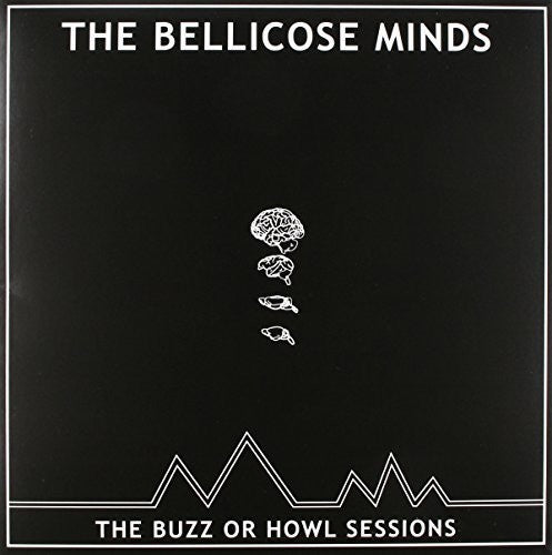 Bellicose Minds: Buzz or Howl Sessions