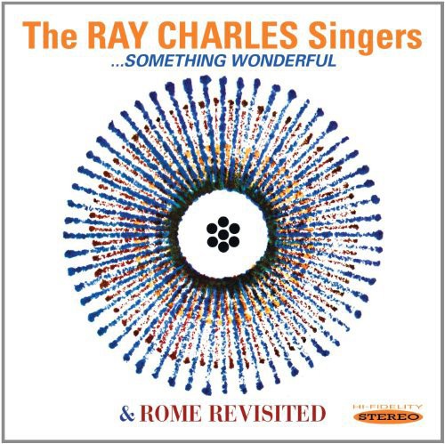 Ray Charles Singers: Something Wonderful & Rome Revisited