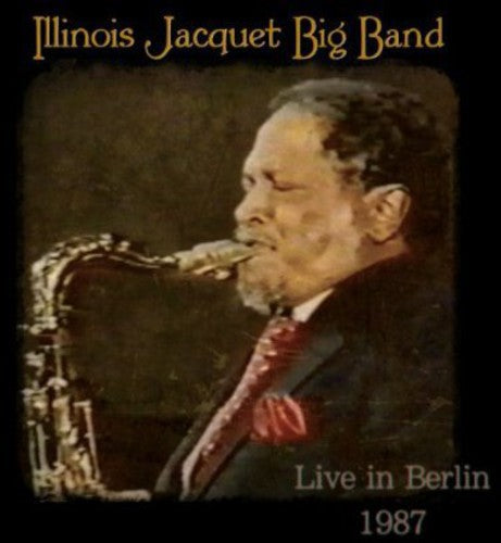 Jacquet, Illinois: Big Band Live in Berlin 1987