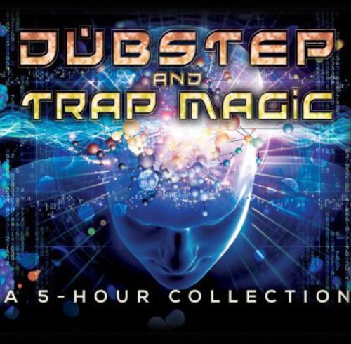 Dubstep & Trap Magic: A 5 Hour Collection / Var: Dubstep and Trap Magic: A 5 Hour Collection