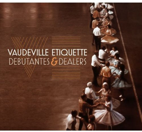 Vaudeville Etiquette: Debutantes & Dealers