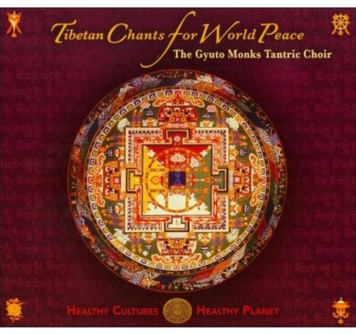 Gyuto Tantric Choir: Tibetan Chants for World Peace