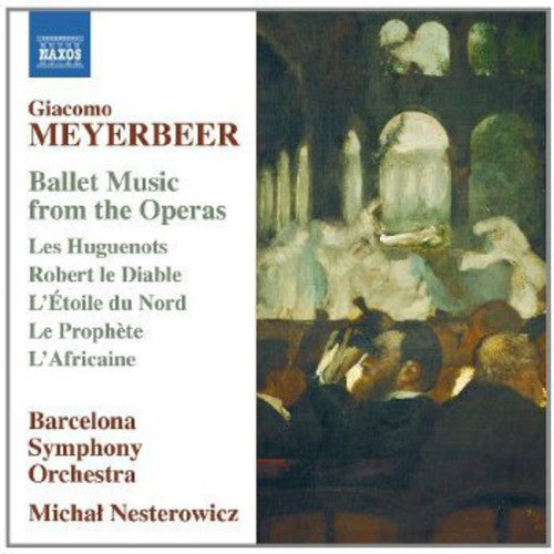 Meyerbeer / Barcelona Sym Orch / Nesterowicz: Ballet Music from the Operas: Les Huguenots