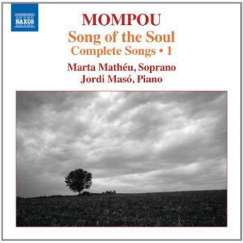 Mompou / Matheu / Maso: Song of the Soul - Complete Songs 1