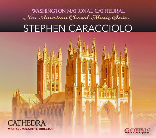 Caracciolo / Cathedra / McCarthy: New American Choral Series: Stephen Caracciolo