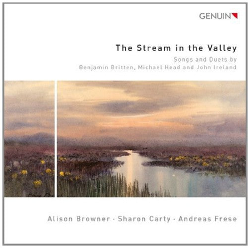 Britten / Head / Ireland / Browner / Carty / Frese: Stream of the Valley