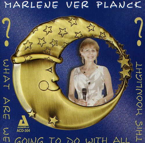 Ver Planck, Marlene: What Are We Going to Do with All This Moonlight