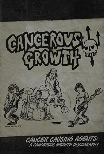 Cancerous Growth: Cancer Causing Agents Cancerous Growth Discography