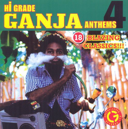 Hi-Grade Ganja Anthems 4 / Various: Hi-Grade Ganja Anthems, Vol. 4