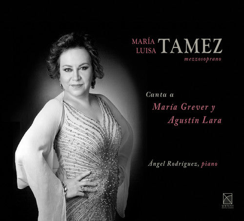 Tamez / Rdrtiguez: Mia Luisa Tamez Canta a Amria Grever y Agustin