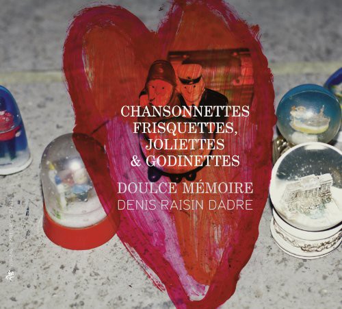 Doulce Memoire / Dadre: Chansonnettes Frisquettes Joliettes Et Godinettes