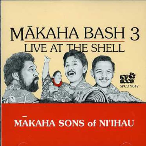 Makaha Sons of Ni'ihau: Makaha Bash 3: Live at the Shell