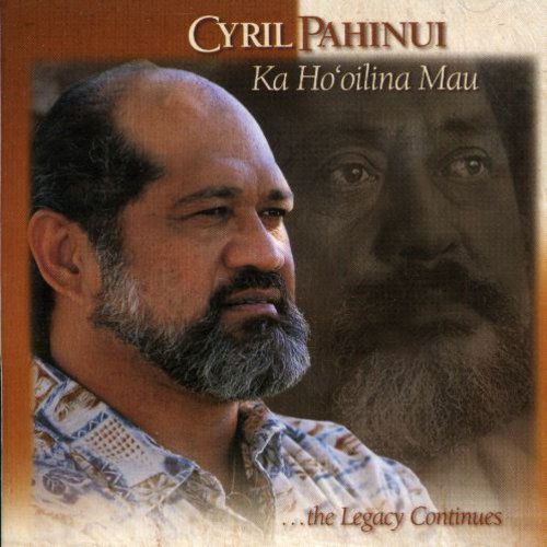 Pahinui, Cyril: Ka Ho'oilina Mau
