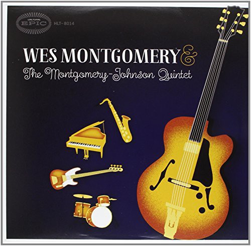 Montgomery, Wes & the Montgomery-Johnson Quintet: Wes Montgomery & the Montgomery-Johnson Quintet