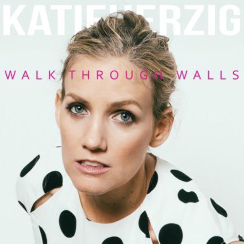 Herzig, Katie: Walk Through Walls