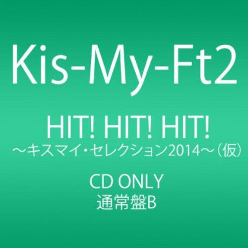 Kis-My-Ft2: Single Collection Hit!Hit!Hit!