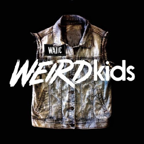 We Are the In Crowd: Weird Kids