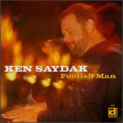 Saydak, Ken: Foolish Man