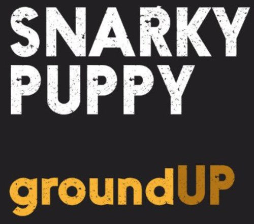 Snarky Puppy: Groundup