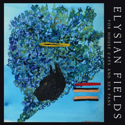 Elysian Fields: For House Cats & Sea Fans