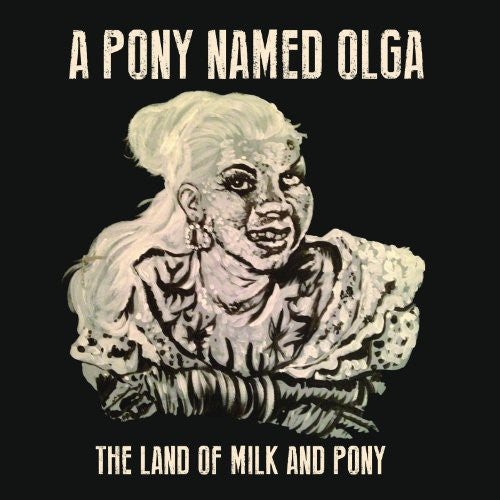 Pony Named Olga: Land of Milk & Pony