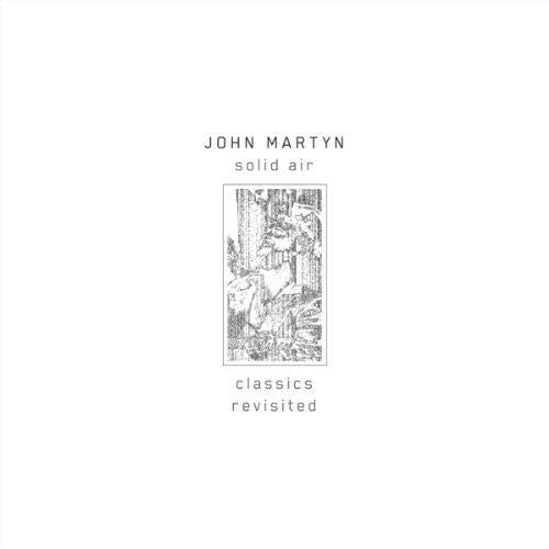 Martyn, John: Solid Air Classics Revisited