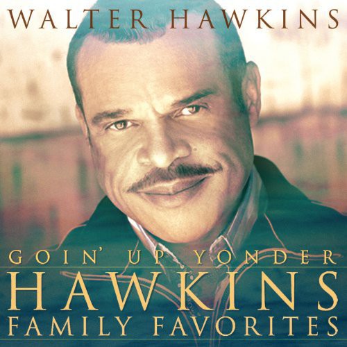 Hawkins, Walter: Goin Up Yonder-Hawkins Family Favorites